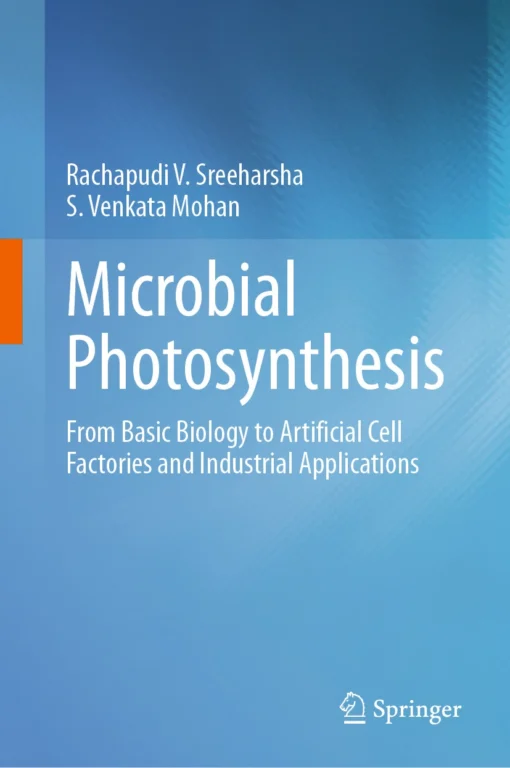 Microbial Photosynthesis
From Basic Biology to Artificial Cell Factories and Industrial Applications