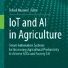 IoT and AI in Agriculture
Smart Automation Systems for increasing Agricultural Productivity to Achieve SDGs and Society 5.0