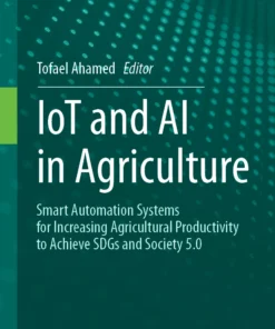 IoT and AI in Agriculture
Smart Automation Systems for increasing Agricultural Productivity to Achieve SDGs and Society 5.0