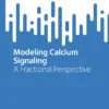 Modeling Calcium Signaling
A Fractional Perspective