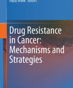 Drug Resistance in Cancer: Mechanisms and Strategies