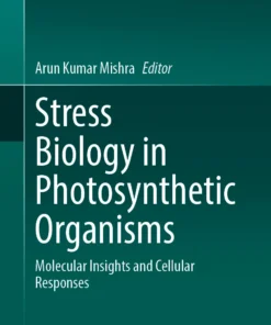 Stress Biology in Photosynthetic Organisms
Molecular Insights and Cellular Responses