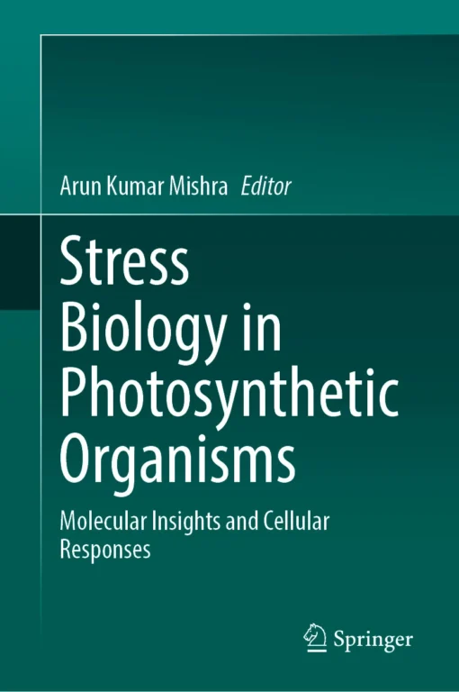 Stress Biology in Photosynthetic Organisms
Molecular Insights and Cellular Responses