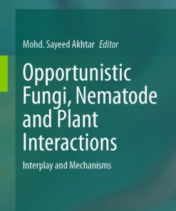 Opportunistic Fungi, Nematode and Plant Interactions
Interplay and Mechanisms