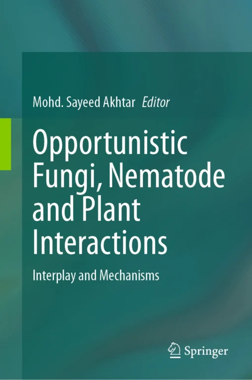 Opportunistic Fungi, Nematode and Plant Interactions
Interplay and Mechanisms