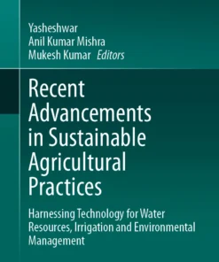 Recent Advancements in Sustainable Agricultural Practices
Harnessing Technology for Water Resources, Irrigation and Environmental Management