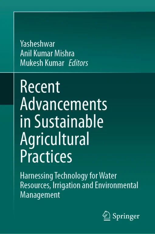 Recent Advancements in Sustainable Agricultural Practices
Harnessing Technology for Water Resources, Irrigation and Environmental Management