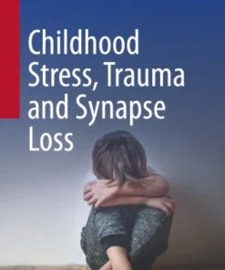 Childhood Stress, Trauma and Synapse Loss