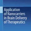 Application of Nanocarriers in Brain Delivery of Therapeutics