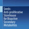 Seeds: Anti-proliferative Storehouse for Bioactive Secondary Metabolites