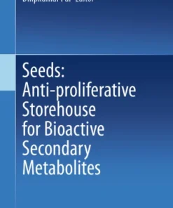 Seeds: Anti-proliferative Storehouse for Bioactive Secondary Metabolites