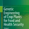 Genetic Engineering of Crop Plants for Food and Health Security
Volume 2