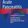 Acute Pancreatitis
A Practical Guide for Clinicians