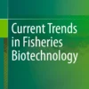 Current Trends in Fisheries Biotechnology