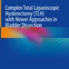 Complex Total Laparoscopic Hysterectomy (TLH) with Newer Approaches in Bladder Dissection