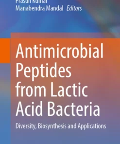 Antimicrobial Peptides from Lactic Acid Bacteria
Diversity, Biosynthesis and Applications