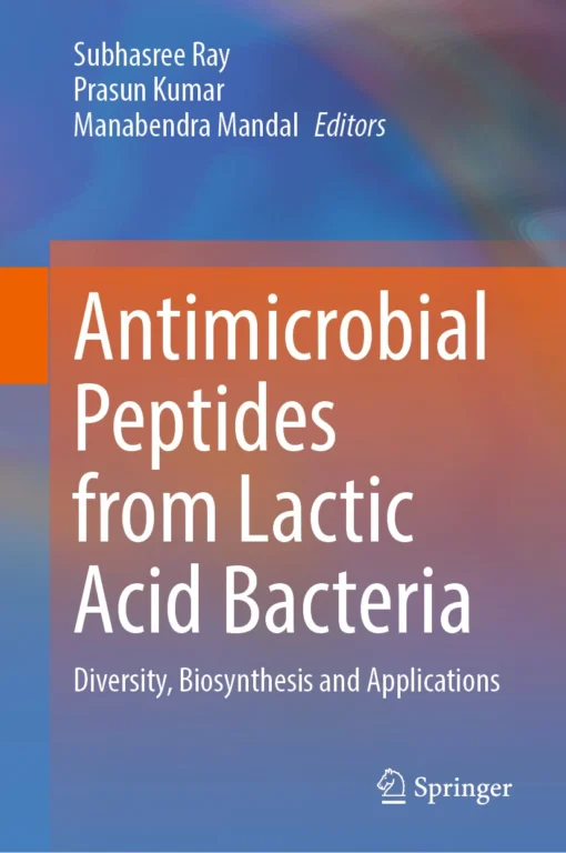 Antimicrobial Peptides from Lactic Acid Bacteria
Diversity, Biosynthesis and Applications