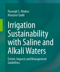 Irrigation Sustainability with Saline and Alkali Waters
Extent, Impacts and Management Guidelines