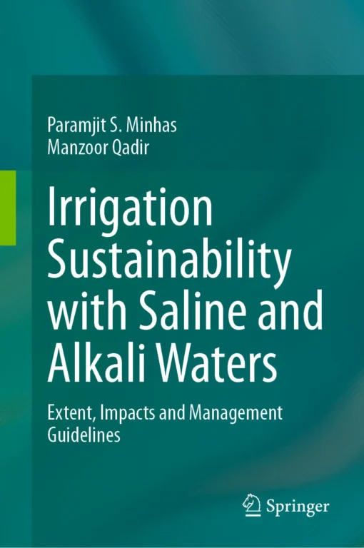 Irrigation Sustainability with Saline and Alkali Waters
Extent, Impacts and Management Guidelines