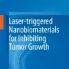 Laser-triggered Nanobiomaterials for Inhibiting Tumor Growth