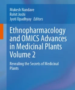 Ethnopharmacology and OMICS Advances in Medicinal Plants Volume 2
Revealing the Secrets of Medicinal Plants