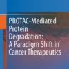 PROTAC-Mediated Protein Degradation: A Paradigm Shift in Cancer Therapeutics