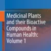 Medicinal Plants and their Bioactive Compounds in Human Health: Volume 1