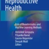 Data-Driven Reproductive Health
Role of Bioinformatics and Machine Learning Methods