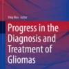 Progress in the Diagnosis and Treatment of Gliomas