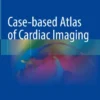 Case-based Atlas of Cardiac Imaging