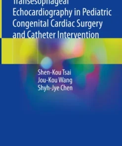 Transesophageal Echocardiography in Pediatric Congenital Cardiac Surgery and Catheter Intervention