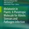 Melatonin in Plants: A Pleiotropic Molecule for Abiotic Stresses and Pathogen Infection