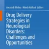 Drug Delivery Strategies in Neurological Disorders: Challenges and Opportunities