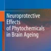 Neuroprotective Effects of Phytochemicals in Brain Ageing