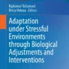 Adaptation under Stressful Environments through Biological Adjustments and Interventions