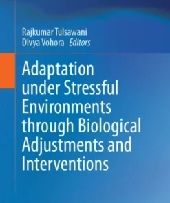 Adaptation under Stressful Environments through Biological Adjustments and Interventions