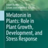 Melatonin in Plants: Role in Plant Growth, Development, and Stress Response