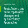 Roots, Tubers, and Bulb Crop Wastes: Management by Biorefinery Approaches