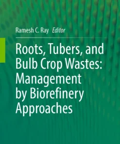 Roots, Tubers, and Bulb Crop Wastes: Management by Biorefinery Approaches