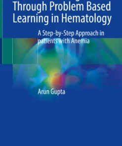 Decision Making Through Problem Based Learning in Hematology
A Step-by-Step Approach in patients with Anemia