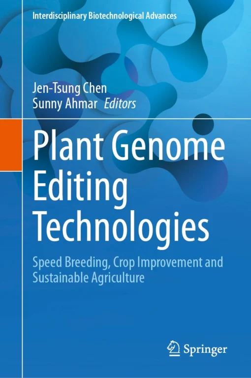 Plant Genome Editing Technologies
Speed Breeding, Crop Improvement and Sustainable Agriculture