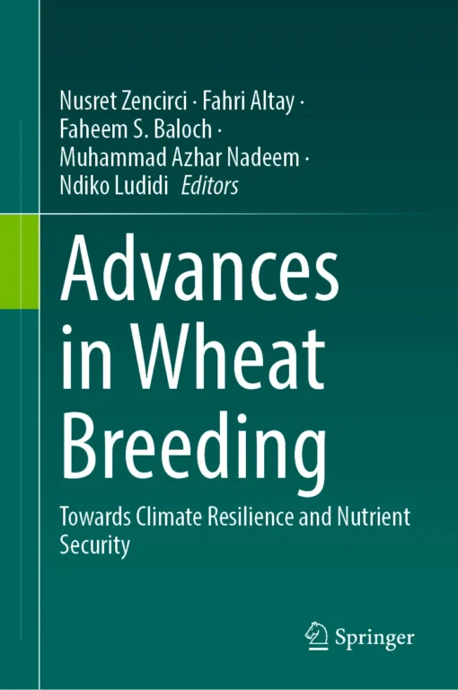 Advances in Wheat Breeding
Towards Climate Resilience and Nutrient Security