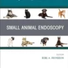 Small Animal Endoscopy, An Issue of Veterinary Clinics of North America: Small Animal Practice, (The Clinics: Veterinary Medicine) (PDF)