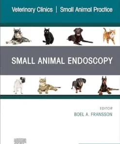 Small Animal Endoscopy, An Issue of Veterinary Clinics of North America: Small Animal Practice, (The Clinics: Veterinary Medicine) (PDF)