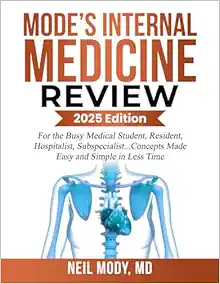 MODE’S INTERNAL MEDICINE REVIEW: For The Busy Medical Student, Resident, Hospitalist, Subspecialist… Concepts Made Easy And Simple In Less Time (PDF)