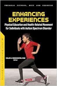 Enhancing Experiences: Physical Education And Health-Related Movement For Individuals With Autism Spectrum Disorder (PDF)