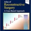 Atlas of Reconstructive Surgery: A Case-Based Approach: A Case-Based Approach (EPUB)