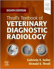 Thrall’s Textbook Of Veterinary Diagnostic Radiology, 8th Edition (PDF)