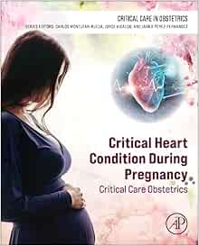 Critical Heart Condition During Pregnancy: Critical Care Obstetrics (PDF)