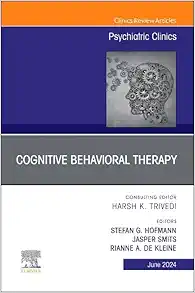 Cognitive Behavioral Therapy, An Issue of Psychiatric Clinics of North America (Volume 47-2) (The Clinics: Internal Medicine, Volume 47-2) (PDF)